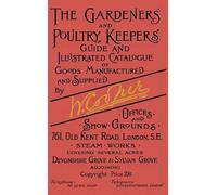 Gardeners and Poultry Keepers Guide and Illustrated Catalogue of W. Cooper, Ltd.: 500 drawings of greenhouses, farm and garden buildings, and rustic furniture