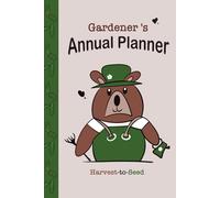Gardener's Annual Planner - Harvest-to-Seed: Monthly Notes for Better Garden Management | Seasonal planning and summarization of crops | Organizer 6x9