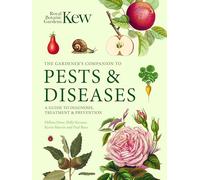 Gardener's Companion to Pests and Diseases: A Guide to Diagnosis, Treatment & Prevention (Kew Experts)