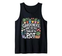 Gardeners Don't Get Old They Go To Pot Chistes sobre Plantas Camiseta sin Mangas