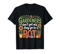 Gardeners Don't Get Old They Go To Pot Plant Jokes |- Camiseta