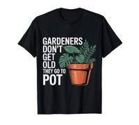 Gardeners Don't Get Old They Go To Pot Plant Jokes - Camiseta gráfica económica, Hombre, Negro, S