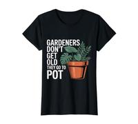 Gardeners Don't Get Old They Go To Pot Plant Jokes - Camiseta gráfica económica, Mujer, Negro, M