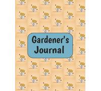 Gardener's Journal: 150-Page Lawn & Garden Planner | Weekly Task Lists, Seed Logs, Garden Design Pages, Notes & More (8.5” x 11”)