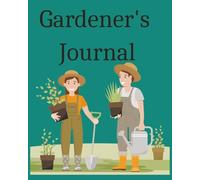 Gardener's Journal: Grow More Than Just Plants - A Garden, Self-Care, and Homestead Tracker in One
