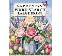 Gardeners Word Search Large Print: easy large print Puzzles for adults & seniors featuring plants flowers, gardening themes