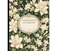 Gardenia Composition Notebook College Ruled: Ivory White & Forest Green Botanical Art | Vintage Jasmine & Moon Garden Flowers | Midnight Celestial Floral for Class & Journaling | 110 Pages 7.5x9.25in