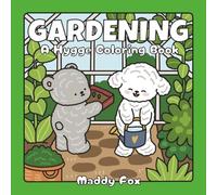 Gardening: A Hygge Coloring Book: A Cozy Coloring Journey Through Peaceful Gardens, Whimsical Critters, and Serene Outdoor Moments (Alcohol Markers Coloring)