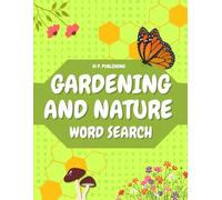 Gardening and Nature Word Search: Word search puzzle book about nature, gardening, flowers, animals, trees, and more for adults and teenagers