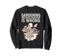 Gardening Because Murder Is Wrong Spooky Skeleton Halloween Sudadera