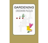 Gardening Crossword Book: Gardening Crossword Puzzles with Easy to Read Print about Gardening, Flowers, Plants and More. 6 by 9 inches, 120 pages, 50 ... Great Gift for vacations, holidays and more.