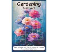 Gardening Crossword for Adults: Horticulture, Plants, Flowers, Garden Design, and Brain Games for Enthusiasts