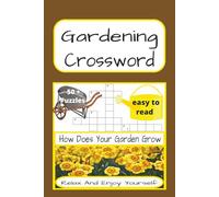 Gardening Crossword: Gardening-Themed Crossword Puzzles | 120 Pages | 50 + Puzzles With Solutions | A Perfect Gift For Teens, Adults, Gardening Lovers And Puzzle Fans