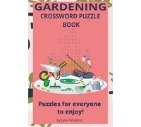 Gardening Crossword Puzzle Book: Crossword Puzzles about Gardening, Planting, Harvest and more | 6x9 inches, 60 pages | 30 + Puzzles … Gift for Vacations, Holidays and Relaxation