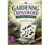 Gardening Crossword Puzzles: 73 Large Print Crossword Puzzles for Seniors, Teens & Adults | A Fun Plant, Flower & Garden Themed Activity Book
