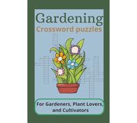 Gardening Crossword Puzzles: A Fun Puzzle Book for Gardeners, Plant Lovers, and Cultivators: An Easy & Engaging Activity to Test Knowledge on Indoor Plants, Tools, and Seasonal Blooms.