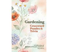 Gardening Crossword Puzzles and Trivia: Crossword Puzzles with Easy to Read Print and Gardening, Flowers, Nature and More | 6X9 inches, 120 pages | ... for vacation, Holidays and Relaxation
