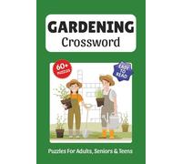 Gardening Crossword Puzzles: Crossword Puzzles about Gardening, Flowers, Plants and More, 6x9 ,120 pages, Easy to Read Print, Solutions Included, Gift for Vacations, Holidays, and Free Times