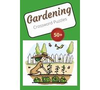 Gardening Crossword Puzzles: Crossword Puzzles with Easy to Read Print About gardening ,flowers, grass, and more 6x9, 120 pages, 50+ puzzles… gift for vacation, holidays and relaxation
