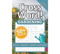 Gardening Crossword Puzzles For Adults, Relax, Unwind, & Grow Your Mind: Garden, Flowers, Plants Crossword Puzzles, Help Calm the Mind and Focus | ... Holidays, and Relaxation | Solutions Included