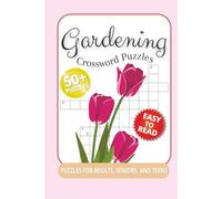 Gardening Crossword Puzzles for Adults, Seniors and Teens 50+ Puzzles Easy to Read: Crossword Puzzles with Easy to read Print about Gardening, Nature, ... pages | Gift for Vacations, Holidays and Rel