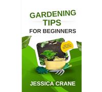 Gardening for Beginners: A Step-by-Step Guide to Growing Your Own Beautiful Garden