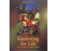 Gardening for Life: The Biodynamic Way (Art & Science)