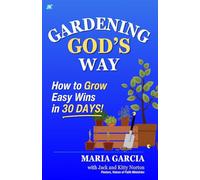 Gardening God's Way: How to Grow Easy Wins in 30 Days!