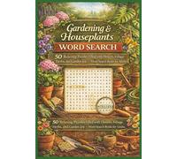 Gardening & Houseplants Word Search: 50 Relaxing Puzzles Filled with Flowers, Foliage, Herbs, and Garden Joy - Word Search Books for Adult (Word search books collection)