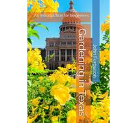 Gardening in Texas: An Introduction for Beginners