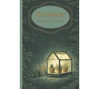 Gardening Journal and Log Book: A Simple Way To Keep Track of Your Houseplants Growth and Plant Care | Dark Greenhouse Designed Soft Cover