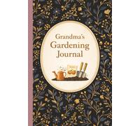 Gardening Journal and Log Book: A Simple Way To Keep Track of Your Houseplants Growth and Plant Care | Soft Matte Cover | Grandmas Black and Gold Designed Soft Cover