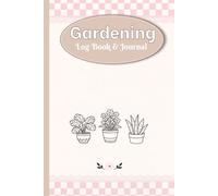 Gardening Journal and Log Book: A Simple Way To Record Your Indoor Plant Care