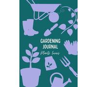 Gardening Journal: Garden Planner to Track Planting Dates, Seed Inventory, Garden Layouts, Plant Care, Watering Logs, Harvest Records, and More