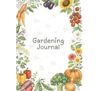 Gardening Journal: Logbook/Planner/Notebook for Tracking Planting Dates and Harvesting