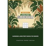 Gardening Large Print Sudoku for Seniors: 300 Puzzles with Big Numbers and Spacious Grids, Mixed Difficulty, Volume 1