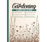 Gardening Log Book and Planner: Ultimate Garden Journal and Plant Care Organizer | Track Seed Starting, Soil Preparation, Watering, Fertilizer, and ... Herbs, and Outdoor Plants (Plant Care)