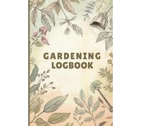 Gardening Log Book Plant Care & Garden Planner Journal | 6 x 9 Gardening Record Notebook for Seeds, Plants, Watering, Fertilizer & Harvest | 120 Pages