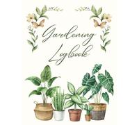 Gardening Logbook 8x11" - Complete Garden Planner | Plant Tracker, Seasonal Planner & Harvest Log for Home Gardeners: Your All-in-One Garden Companion ... Season. Thoughtful Gift for Garden Lovers