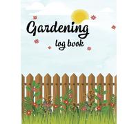 Gardening Logbook: A Simple and Practical 100-Page Logbook to Track Plant Care, Set Gardening Goals, and Cultivate a Thriving Garden