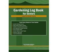 Gardening Logbook for Seniors: A Large Print Garden Journal to Track Plants, Blooms, Weather & More