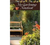 Gardening Notebook | 6” x 9” | 120 Lined Pages | A Beautiful Journal for Gardeners & Nature Lovers | Wildflowers | Bench with walkway