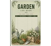 Gardening Planner and Seasonal Grow Log: A Weekly Garden Journal and Logbook for Home Gardeners, Track Planting, Harvesting, Pests, Soil, Weather and ... Pages for Vegetables, Flowers, Herbs and More