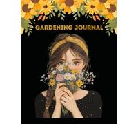 Gardening Planner Elegant Floral: A Beautifull Designed Journal for Recording Garden Notes, Plant Care, and Seasonal Planning
