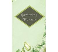 Gardening Planner: plan, organize, and track your garden: Maintain a more organized and healthy garden, allowing you to learn from experience and improve each season