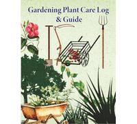Gardening Plant Care Log & Guide