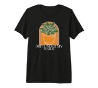 Gardening Plant Lover Dirt Under My Nails Camiseta Premium