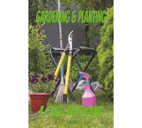 Gardening & Planting Logbook: Track Seeds, Transplants, and Planting Dates for a Thriving Garden