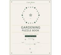 Gardening Puzzle Book for Seniors: Large Print: 120+ Puzzles - Word Searches, Crosswords, Trivia, Word Wheels & More | Volume 1 (The Garden Collection)