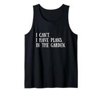 Gardening Quote: I Can't I Have Plans In The Garden Gardener Camiseta sin Mangas